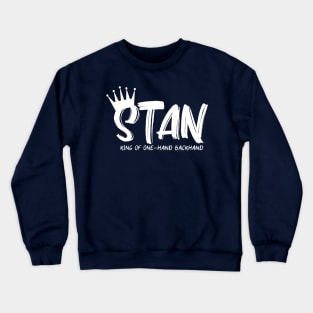 TENNIS: STAN, KING OF ONEHAND BACKHAND Crewneck Sweatshirt